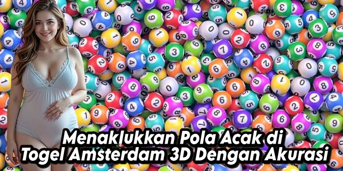 Menaklukkan Pola Acak di Togel Amsterdam 3D Dengan Akurasi
