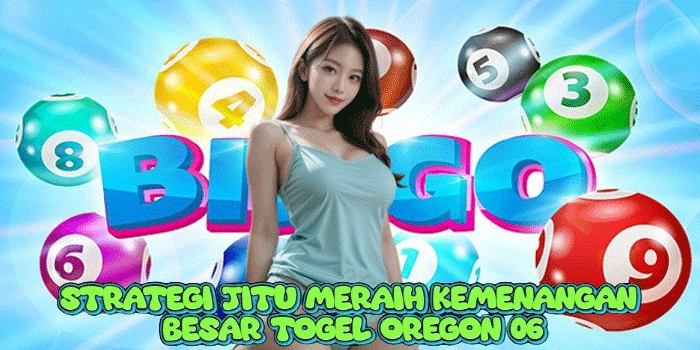 Strategi Jitu Meraih Kemenangan Besar Togel Oregon 06 