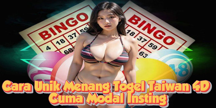 Cara Unik Menang Togel Taiwan 4D Cuma Modal Insting