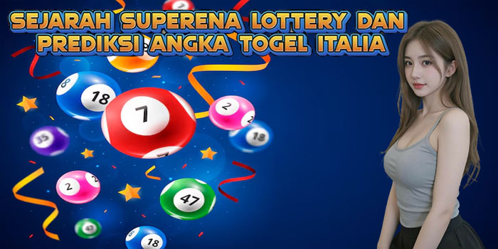 Sejarah SuperEna Lottery dan Prediksi Angka Togel Italia