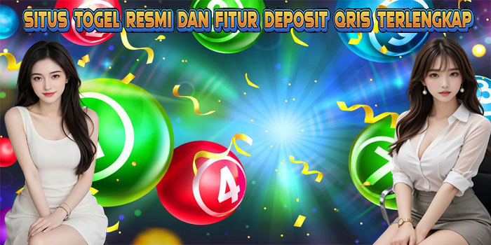 Situs Togel Resmi dan Fitur Deposit QRIS Terlengkap