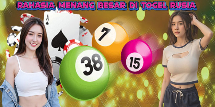 Rahasia Menang Besar Di Togel Rusia
