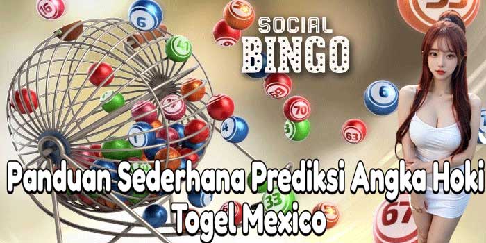 Panduan Sederhana Prediksi Angka Hoki Togel Mexico