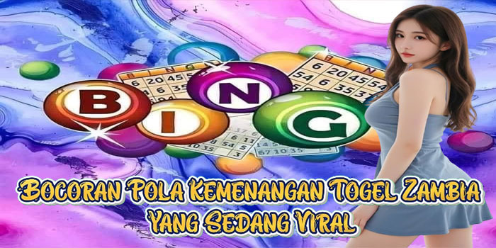 Bocoran Pola Kemenangan Togel Zambia Yang Sedang Viral