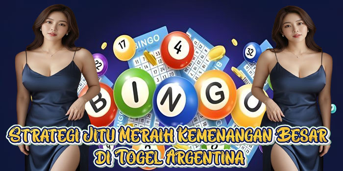 Strategi Jitu Meraih Kemenangan Besar di Togel Argentina