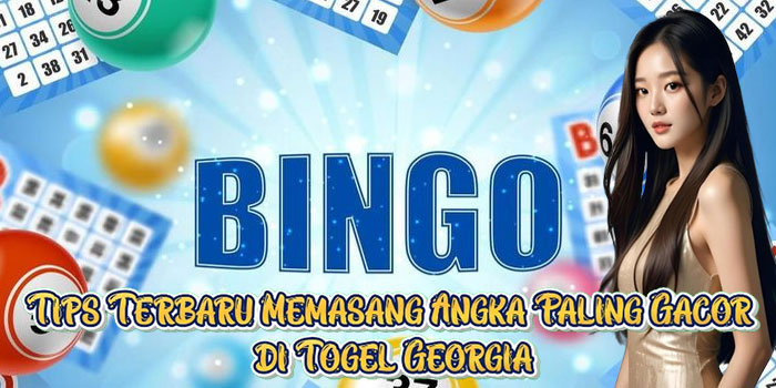 Tips Terbaru Memasang Angka Paling Gacor di Togel Georgia