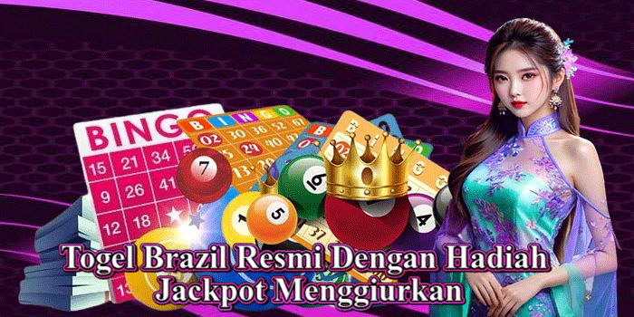 Togel Brazil Resmi Dengan Hadiah Jackpot Menggiurkan